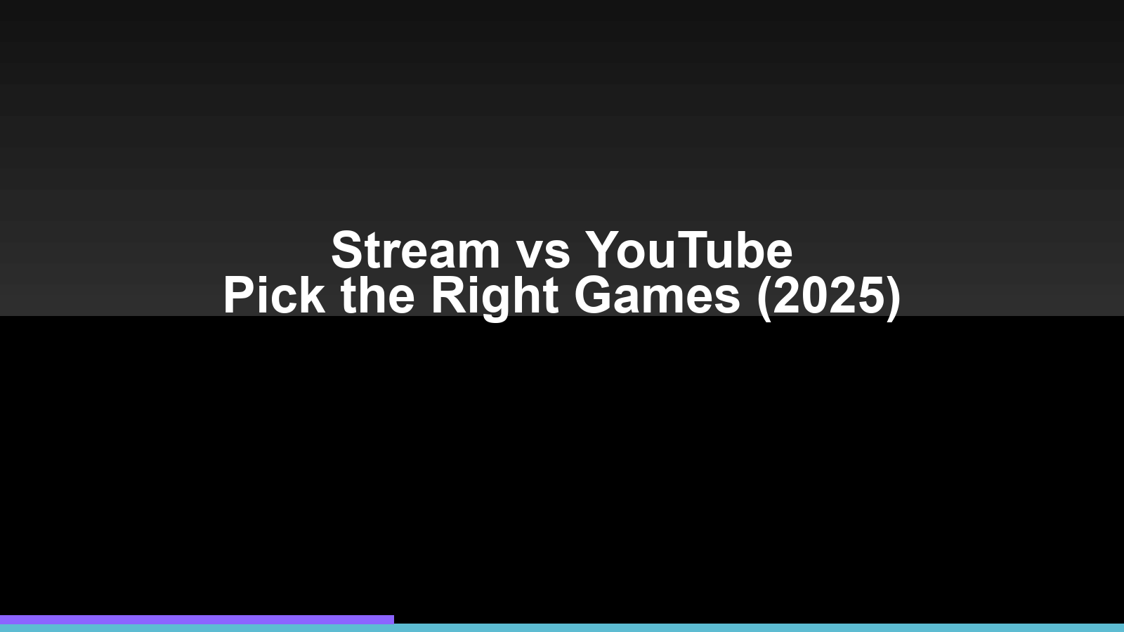 Stream vs YouTube: picking the right games in 2025